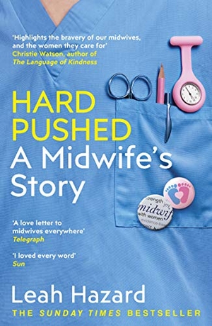 Hazard, Leah. Hard Pushed - A Midwife's Story. Century, 2020.