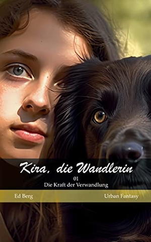 Berg, Ed. Kira, die Wandlerin - 01 - Die Kraft der Verwandlung. Books on Demand, 2023.