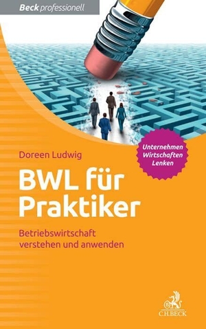 Ludwig, Doreen. BWL für Praktiker - Betriebswirtschaft verstehen und anwenden. C.H. Beck, 2016.