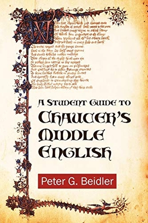 Beidler, Peter G.. A Student Guide to Chaucer's Middle English. Coffeetown Press, 2011.