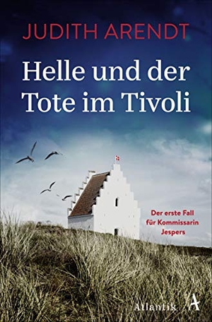 Arendt, Judith. Helle und der Tote im Tivoli - Der erste Fall für Kommissarin Jespers. Atlantik Verlag, 2020.