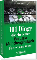101 Dinge, die ein echter Borussia-Mönchengladbach-Fan wissen muss