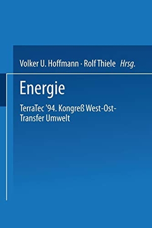 Thiele, Rolf / Volker U. Hoffmann (Hrsg.). Energie - Terratec ¿94. Kongreß West-Ost-Transfer Umwelt vom 8. bis 12. März 1994. Vieweg+Teubner Verlag, 1994.
