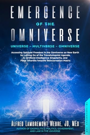 Webre, Alfred Lambremont. Emergence of the Omniverse - Universe - Multiverse - Omniverse. Universebooks.com, 2020.