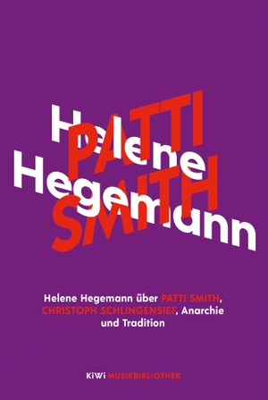 Hegemann, Helene. Helene Hegemann über Patti Smith, Christoph Schlingensief, Anarchie und Tradition. Kiepenheuer & Witsch GmbH, 2021.