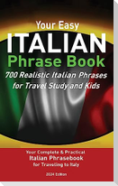 Your Easy Italian Phrasebook 700 Realistic Italian Phrases for Travel Study and Kids