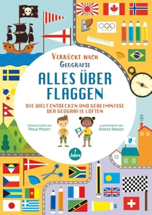 Misesti, Paola. Alles über Flaggen. Die Welt entdecken und Geheimnisse der Geografie lüften (Verrückt nach Geographie) - Übungsbuch für Grundschul-Kinder ab 7 Jahren. Inklusive Lösungen und Sticker. White Star Verlag, 2024.