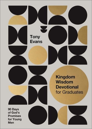 Evans, Tony. Kingdom Wisdom Devotional for Graduates - 90 Days of God's Promises for Young Men. Baker Publishing Group, 2025.