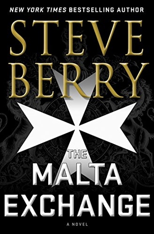 Berry, Steve. The Malta Exchange - A Novel. St. Martin's Publishing Group, 2019.
