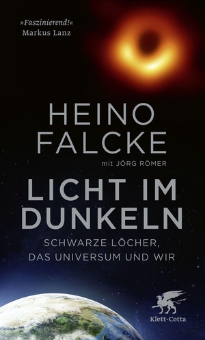 Falcke, Heino / Jörg Römer. Licht im Dunkeln - Schwarze Löcher, das Universum und wir. Klett-Cotta Verlag, 2022.