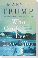 Who Could Ever Love You
