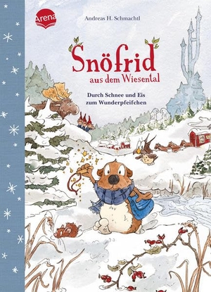 Schmachtl, Andreas H.. Snöfrid aus dem Wiesental (5). Durch Schnee und Eis zum Wunderpfeifchen - Vorlesebuch ab 4 Jahren. Arena Verlag GmbH, 2022.