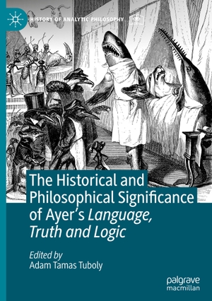Tuboly, Adam Tamas (Hrsg.). The Historical and Philosophical Significance of Ayer¿s Language, Truth and Logic. Springer International Publishing, 2020.