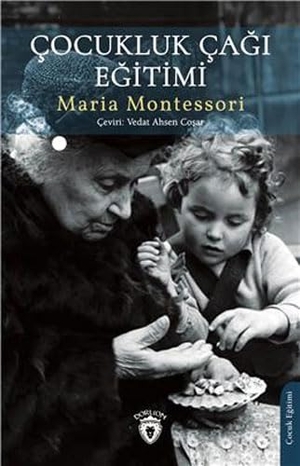 Montessori, Maria. Cocukluk Cagi Egitimi. Dorlion Yayinlari, 2023.