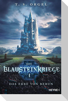 Die Blausteinkriege 01 - Das Erbe von Berun