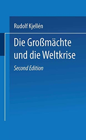 Kiellén, Rudolf. Die Großmächte und die Weltkrise. Vieweg+Teubner Verlag, 1921.