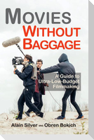Movies Without Baggage: A Guide to Ultra-Low-Budget Filmmaking