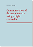 Communication of drones telemetry using a flight controller