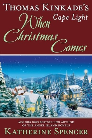 Spencer, Katherine. Thomas Kinkade's Cape Light: When Christmas Comes. Penguin Publishing Group, 2019.