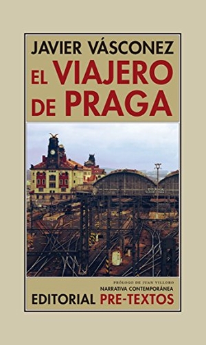 Vásconez, Javier. El viajero de Praga. Editorial Pre-Textos, 2017.
