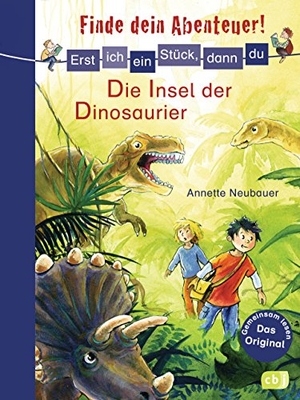 Neubauer, Annette. Erst ich ein Stück, dann du - Finde dein Abenteuer! 06 Die Insel der Dinosaurier - Band 6. cbj, 2014.