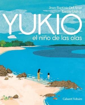 Vázquez, Lydia / Jean-Baptiste Del Amo. Yukio : el niño de las olas. Editorial Cabaret Voltaire, 2020.