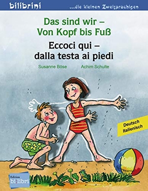 Böse, Susanne / Achim Schulte. Das sind wir - Von Kopf bis Fuß. Kinderbuch Deutsch-Italienisch. Hueber Verlag GmbH, 2012.