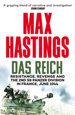 Hastings, Max. Das Reich - Resistance, Revenge and the 2nd SS Panzer Division in France, June 1944. Macmillan Publishers Int Ltd - MDL, 2024.