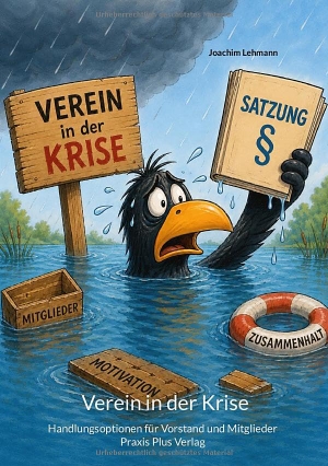 Lehmann, Joachim. Verein in der Krise - Handlungsoptionen für Vorstand und Mitglieder. Praxis Plus Verlag GmbH, 2026.