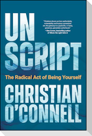 Unscript: Stop Performing and Start Connecting