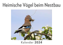 Heimische Vögel beim Nestbau (Wandkalender 2024, Kalender DIN A4 quer, Monatskalender im Querformat mit Kalendarium, Das perfekte Geschenk)