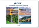 Hawaii - Vulkan- und Inselparadies im Pazifik (Wandkalender 2023 DIN A2 quer)