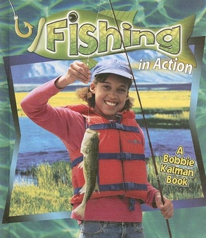 Dyer, Hadley. Fishing in Action. Crabtree Publishing Company, 2005.