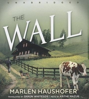 Haushofer, Marlen. The Wall. Blackstone Publishing, 2013.