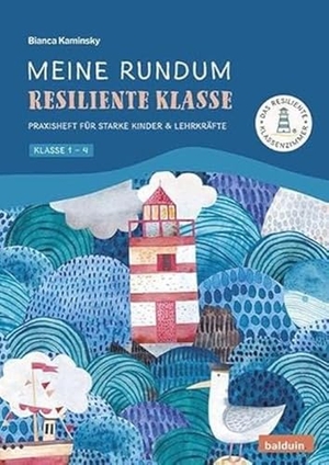 Kaminsky, Bianca. Meine rundum resiliente Klasse - Praxisheft, Übungen und Teamaktivitäten. Balduin Medien GmbH, 2024.