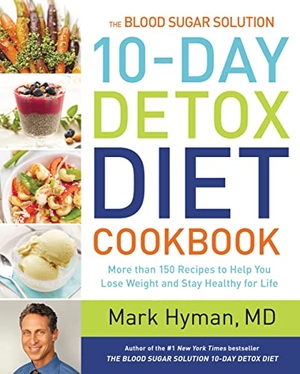 Hyman, Mark. The Blood Sugar Solution 10-Day Detox Diet Cookbook - More Than 150 Recipes to Help You Lose Weight and Stay Healthy for Life. Little Brown and Company, 2015.