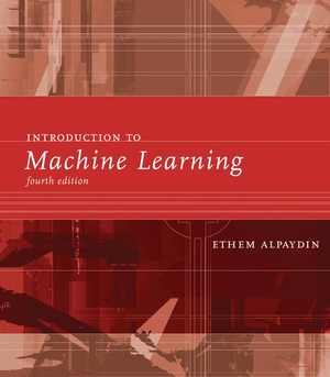 Alpaydin, Ethem. Introduction to Machine Learning. MIT Press Ltd, 2020.