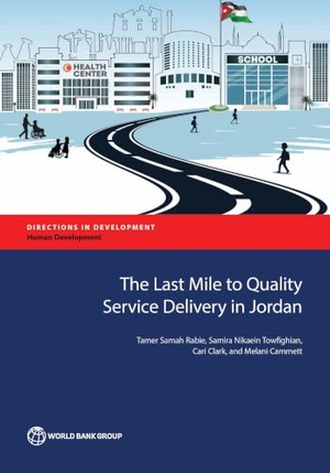 Rabie, Tamer Samah / Nikaein Towfighian, Samira et al. The Last Mile to Quality Service Delivery in Jordan. World Bank Publications, 2017.
