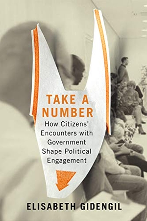 Gidengil, Elisabeth. Take a Number: How Citizens' Encounters with Government Shape Political Engagement Volume 253. Oxford University Press, USA, 2020.