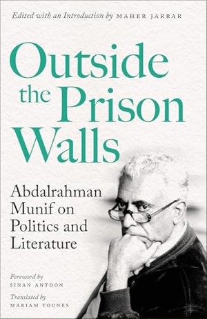Munif, Abdalrahman. Outside the Prison Walls - Abdalrahman Munif on Politics and Literature. Pluto Press, 2026.