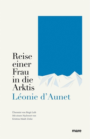 D'Aunet, Léonie. Reise einer Frau in die Arktis. mareverlag GmbH, 2024.
