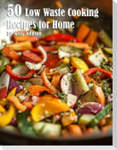 50 Low Waste Cooking Recipes for Home