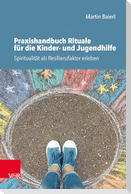 Praxishandbuch Rituale für die Kinder- und Jugendhilfe