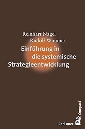 Nagel, Reinhart / Rudolf Wimmer. Einführung in die systemische Strategieentwicklung. Auer-System-Verlag, Carl, 2015.