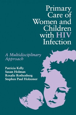 Kelly, Patricia / Kelly. Primary Care Women/Child with HIV. Jones & Bartlett Publishers, 2007.
