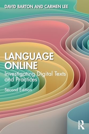 Barton, David / Carmen Lee. Language Online - Investigating Digital Texts and Practices. Routledge, 2025.