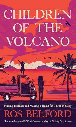 Belford, Ros. Children of the Volcano - Finding Freedom and Making a Home for Three in Sicily. Global Book Sales, 2024.