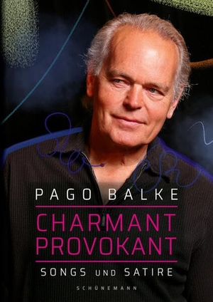Balke, Pago. Charmant provokant - Songs und Satire. Schuenemann C.E., 2023.