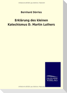 Erklärung des kleinen Katechismus D. Martin Luthers
