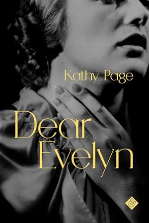 Page, Kathy. Dear Evelyn - Winner of the 2018 Rogers Writers' Trust Fiction Prize. , 2018.
